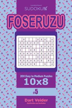 Paperback Sudoku Foseruzu - 200 Easy to Medium Puzzles 10x8 (Volume 5) Book