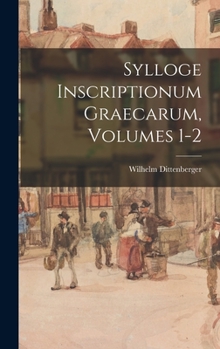 Hardcover Sylloge Inscriptionum Graecarum, Volumes 1-2 [Greek, Ancient (To 1453)] Book