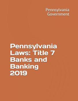 Paperback Pennsylvania Laws: Title 7 Banks and Banking 2019 Book