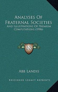 Analyses of Fraternal Societies and Illustrations of Premium Computations