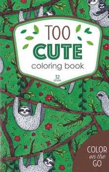 Too Cute Coloring Book: 32 Designs