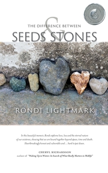 Paperback The Difference Between Seeds and Stones Book