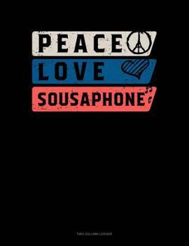Paperback Peace Love Sousaphone: Two Column Ledger Book