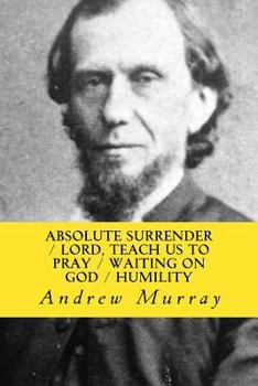 Paperback Absolute Surrender, Lord, Teach us to Pray, Waiting on God & Humility Book