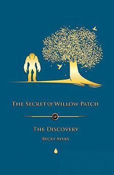 Paperback The Secret of Willow Patch: The Discovery Book