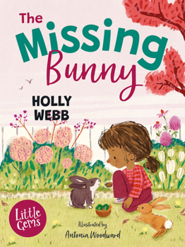 The Missing Bunny: An Adorable Illustrated First Chapter Book from Internationally Bestselling Author Holly Webb, Perfect for Animal Lovers!