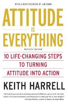 Paperback Attitude Is Everything REV Ed: 10 Life-Changing Steps to Turning Attitude Into Action Book