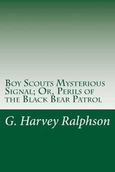 Boy Scouts Mysterious Signal: Or, Perils of the Black Bear Patrol - Book #19 of the Boy Scouts