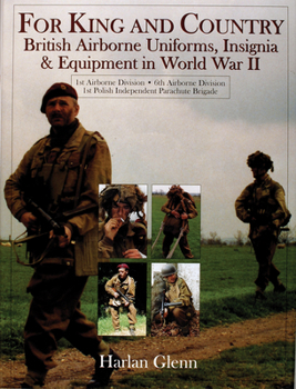 Hardcover For King and Country: British Airborne Uniforms, Insignia & Equipment in World War II - 1st Airborne Division - 6th Airborne Division - 1st Book