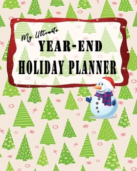 Paperback My Ultimate Year-End Holiday Planner: The All in One No Stress Organizer for your Christmas New Year celebrations Simple Steps Guided Sections Journal Book