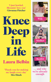 Hardcover Knee Deep in Life: Wife, Mother, Realist... and Why We're Already Enough Book