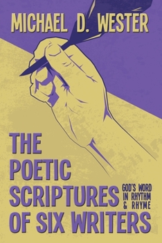 Paperback The Poetic Scriptures of Six Writers: God's Word in Rhythm and Rhyme Book