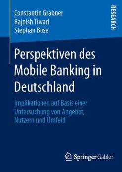 Paperback Perspektiven Des Mobile Banking in Deutschland: Implikationen Auf Basis Einer Untersuchung Von Angebot, Nutzern Und Umfeld [German] Book