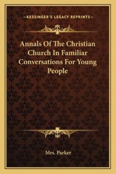 Paperback Annals Of The Christian Church In Familiar Conversations For Young People Book