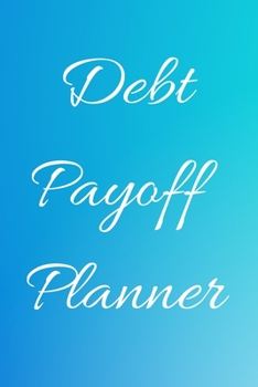 Debt payoff planner: Paying off debts Logbook |Personal/ Business Monthly Budget Planner| Budgeting & Money Management| Bill Paying tracking Book| Debt free Journal Planner