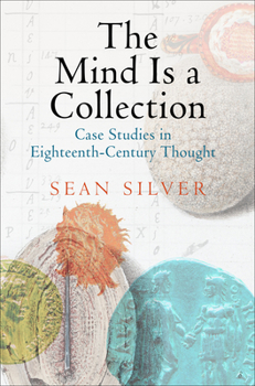 Hardcover The Mind Is a Collection: Case Studies in Eighteenth-Century Thought Book