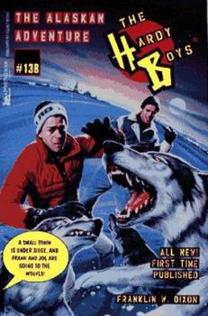 The Alaskan Adventure (Hardy Boys, #138) - Book #138 of the Hardy Boys