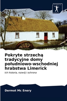 Paperback Pokryte strzech&#261; tradycyjne domy poludniowo-wschodniej hrabstwa Limerick [Polish] Book