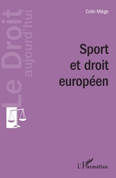 Sport et droit européen (Le Droit Aujourd'hui) (French Edition)