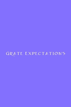 Grate Expectations Notebook: Lined Journal, 120 Pages, 6 x 9, Office Gag Gift for Boss, Light Slate Blue Matte Finish (Grate Expectations Journal)