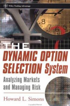 Hardcover The Dynamic Option Selection System: Analyzing Markets and Managing Risk Book