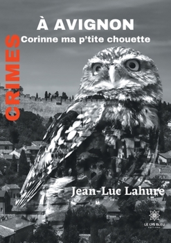 Paperback Crimes ? Avignon: Corinne ma p'tite chouette [French] Book