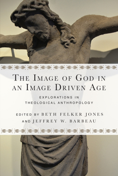 Paperback The Image of God in an Image Driven Age: Explorations in Theological Anthropology Book