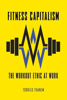Paperback Fitness Capitalism: The Workout Ethic at Work Book