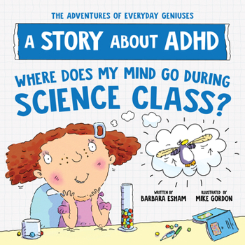 Paperback Where Does My Mind Go During Science Class?: A Story about ADHD Book