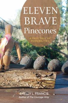 Paperback Eleven Brave Pinecones: A True Tale of Possibilities Book