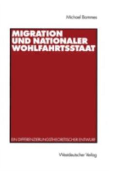 Paperback Migration Und Nationaler Wohlfahrtsstaat: Ein Differenzierungstheoretischer Entwurf [German] Book