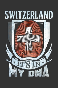 Switzerland It's In My DNA: Swiss Thumbprint Flag Diary Planner Notebook Journal 6x9 Personalized Customized Gift For Patriotic Swiss With there Heritage And Roots From Switzerland