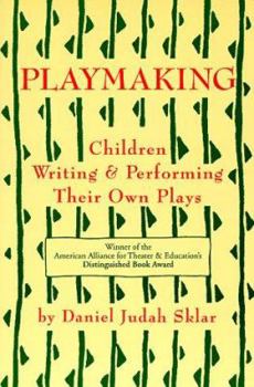 Paperback Playmaking: Children Writing & Performing Their Own Plays Book