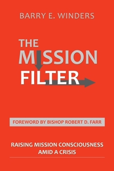 Paperback The Mission Filter: Raising Mission Consciousness Amid a Crisis Book
