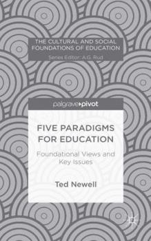 Hardcover Five Paradigms for Education: Foundational Views and Key Issues Book