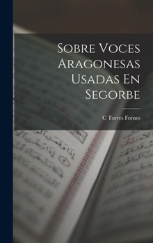 Hardcover Sobre Voces Aragonesas Usadas En Segorbe [Spanish] Book