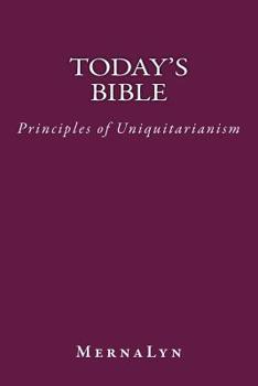 Paperback Today's Bible: Principles of Uniquitarianism Book
