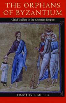 Paperback The Orphans of Byzantium: Child Welfare in the Christian Empire Book