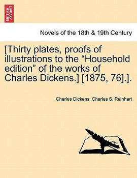 Paperback [Thirty Plates, Proofs of Illustrations to the Household Edition of the Works of Charles Dickens.] [1875, 76].]. Book