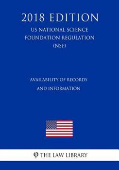 Availability of Records and Information (US National Science Foundation Regulation) (NSF)