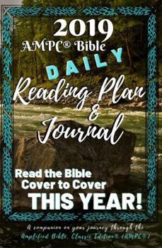 2019 AMPC Bible Daily Reading Plan & Journal: Read the Bible Cover to Cover THIS YEAR!