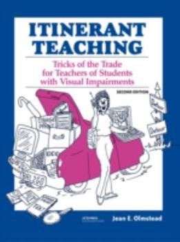 Paperback Itinerant Teaching: Tricks of the Trade for Teachers of Students with Visual Impairments, Second Edition Book