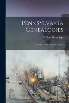 Paperback Pennsylvania Genealogies; Chiefly Scotch-Irish and German Book