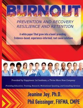 Paperback Burnout: Prevention and Recovery, Resilience and Retention: A White Paper (that grew into a book) providing: Evidence-based, ex Book
