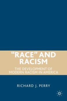 Hardcover "Race" and Racism: The Development of Modern Racism in America Book