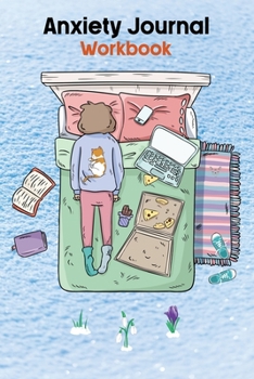 Paperback Anxiety Journal Workbook: 6 Steps To Beating Your Anxiety (Self Care & Self Help Books) Book