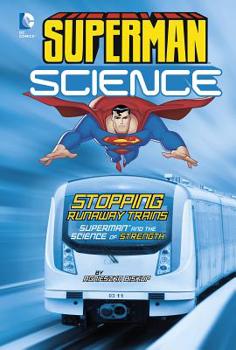 Stopping Runaway Trains: Superman and the Science of Strength - Book  of the Superman Science