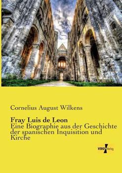 Paperback Fray Luis de Leon: Eine Biographie aus der Geschichte der spanischen Inquisition und Kirche [German] Book