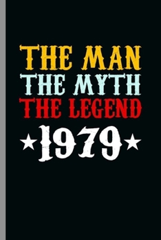 Paperback The Man The Myth The Legend 1979: Cool Born in 1979 Design Sayings Blank Journal occasional Gift (6"x9") Lined Notebook to write in Book