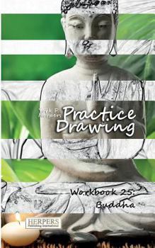 Paperback Practice Drawing - Workbook 25: Buddha Book